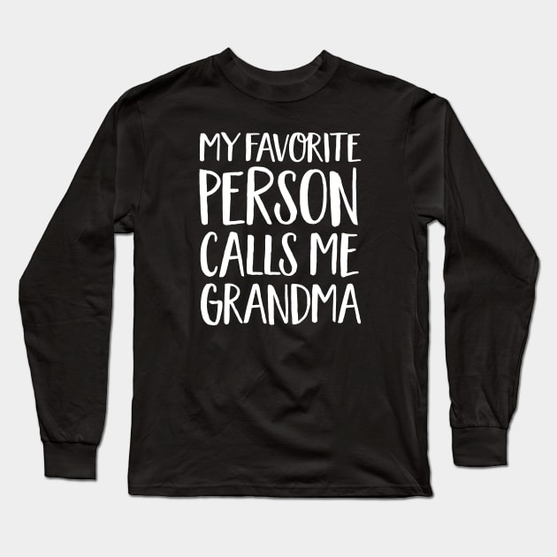 Grandma Gift - My Favorite Person Calls Me Grandma Long Sleeve T-Shirt by Elsie Bee Designs